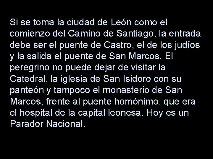 Si se toma la ciudad de León como el comienzo del Camino de Santiago,