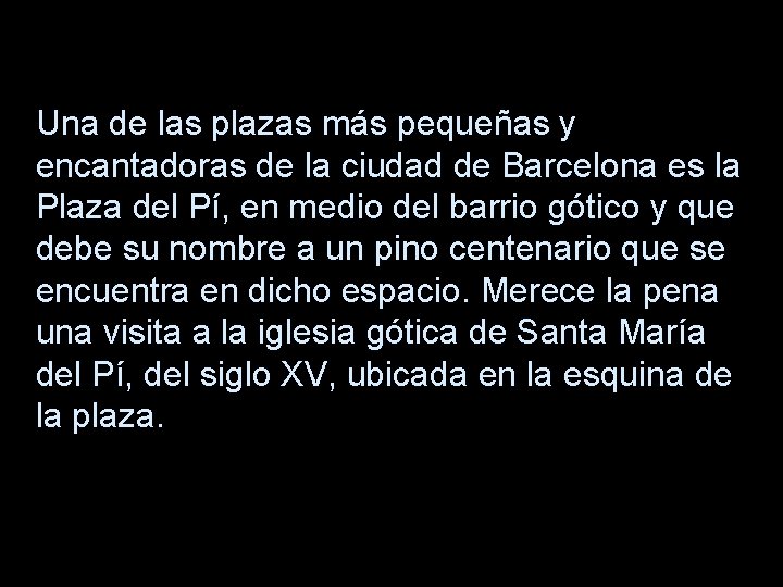 Una de las plazas más pequeñas y encantadoras de la ciudad de Barcelona es