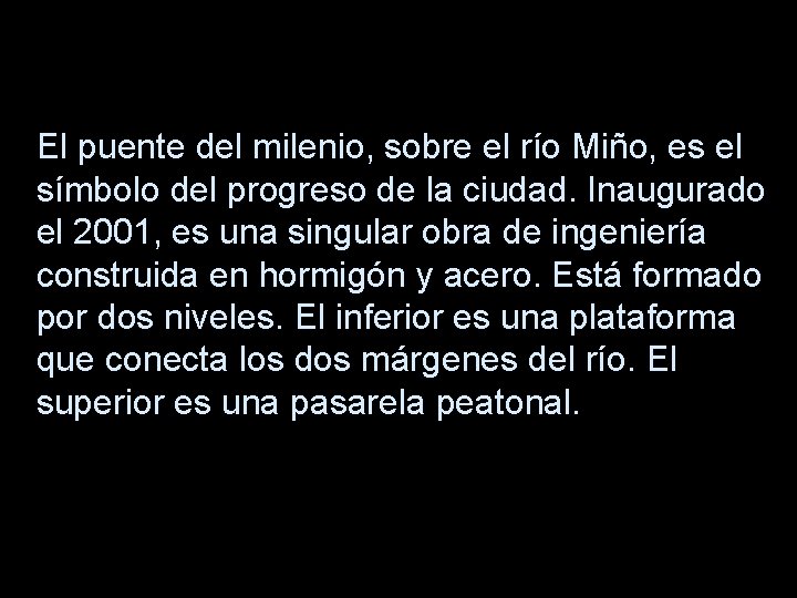 El puente del milenio, sobre el río Miño, es el símbolo del progreso de