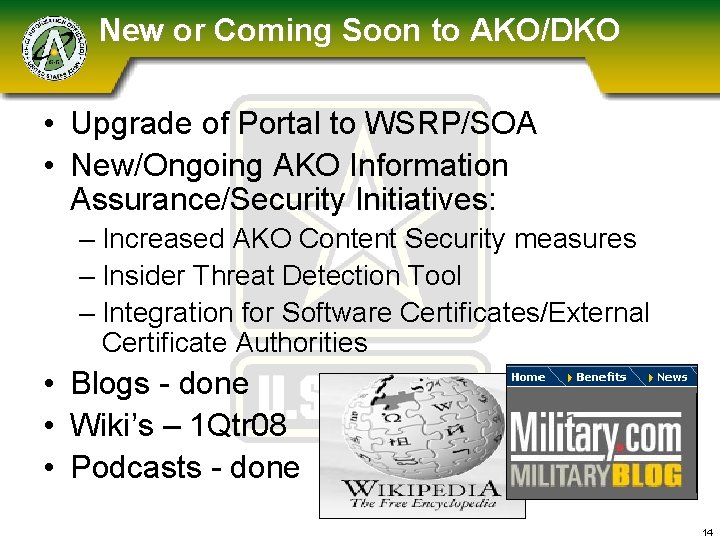 New or Coming Soon to AKO/DKO • Upgrade of Portal to WSRP/SOA • New/Ongoing