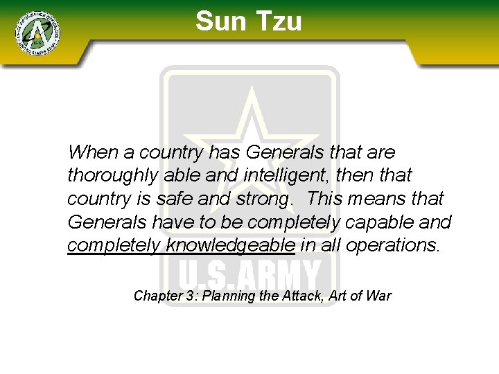 Sun Tzu When a country has Generals that are thoroughly able and intelligent, then