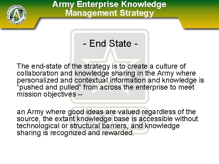Army Enterprise Knowledge Management Strategy - End State The end-state of the strategy is