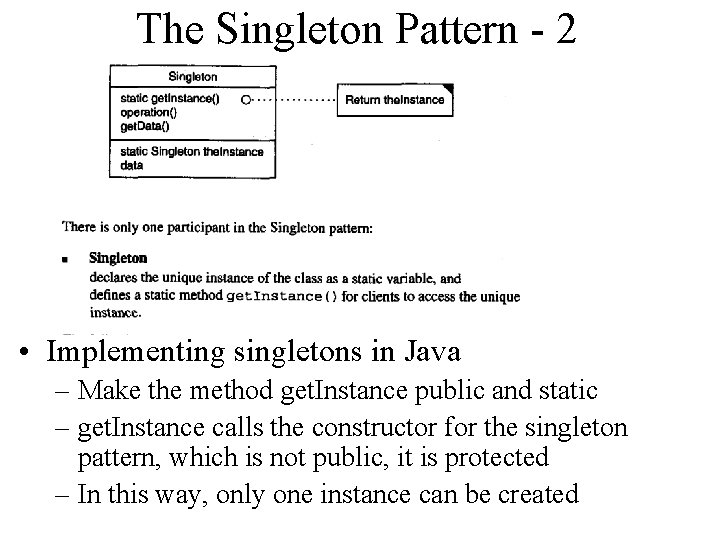 The Singleton Pattern - 2 • Implementing singletons in Java – Make the method