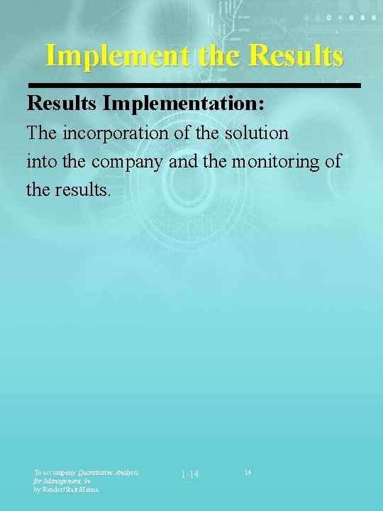 Implement the Results Implementation: The incorporation of the solution into the company and the