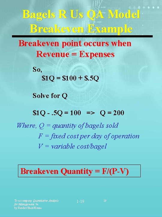 Bagels R Us QA Model Breakeven Example Breakeven point occurs when Revenue = Expenses