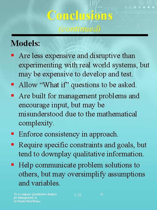 Conclusions (continued) Models: § Are less expensive and disruptive than experimenting with real world