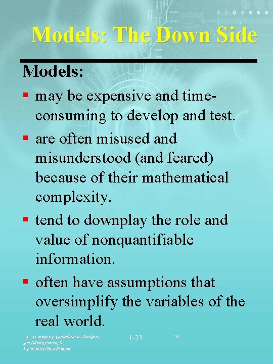 Models: The Down Side Models: § may be expensive and timeconsuming to develop and
