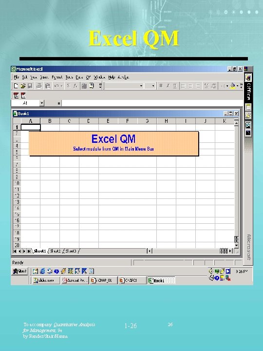 Excel QM To accompany Quantitative Analysis for Management, 9 e by Render/Stair/Hanna 1 -26
