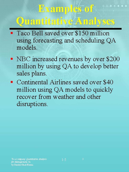 Examples of Quantitative Analyses § Taco Bell saved over $150 million using forecasting and