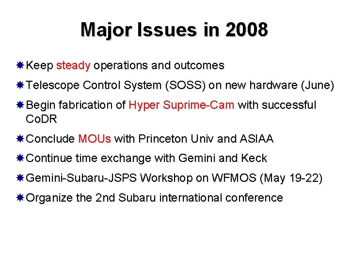 Major Issues in 2008 Keep steady operations and outcomes Telescope Control System (SOSS) on