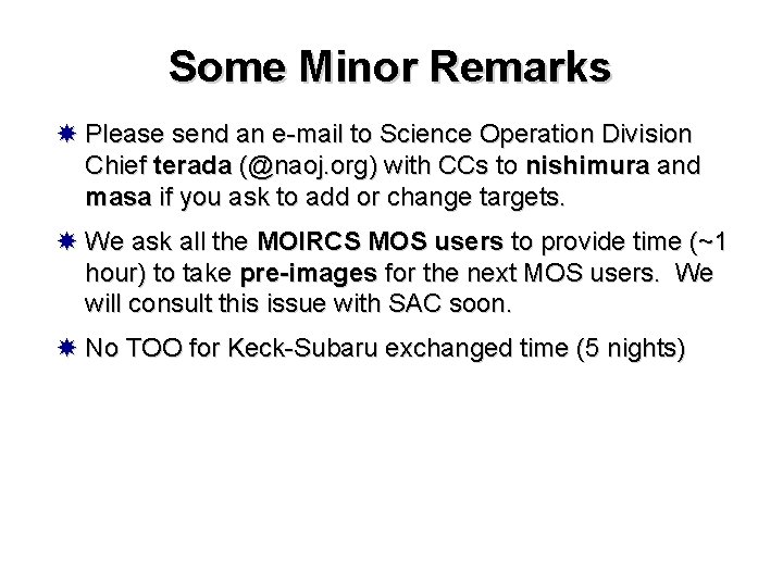 Some Minor Remarks Please send an e-mail to Science Operation Division Chief terada (@naoj.