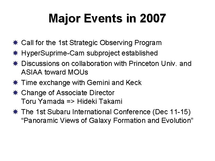 Major Events in 2007 Call for the 1 st Strategic Observing Program Hyper. Suprime-Cam