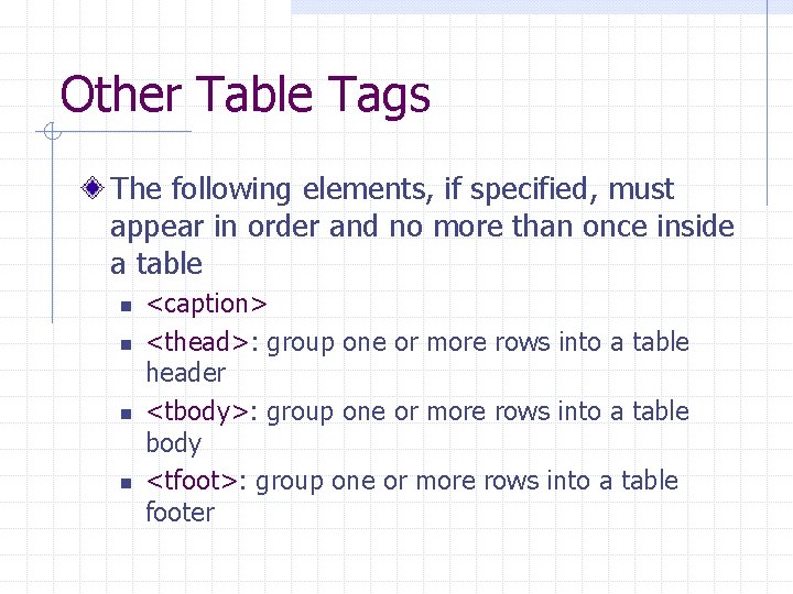 Other Table Tags The following elements, if specified, must appear in order and no
