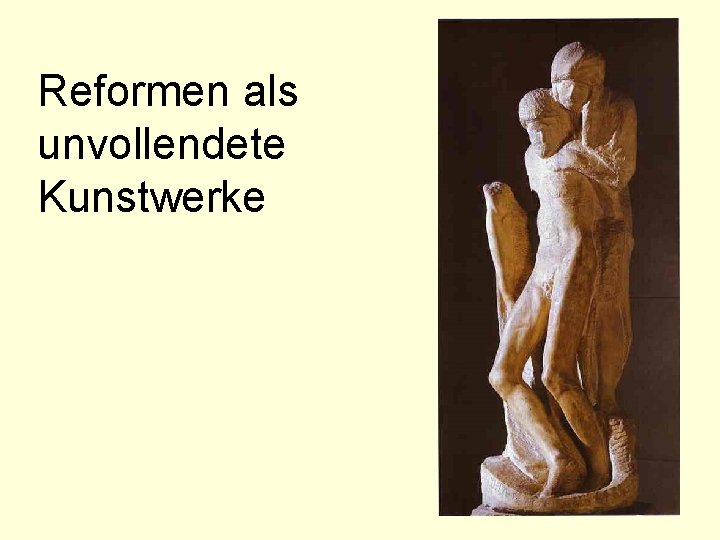 Reformen als unvollendete Kunstwerke 