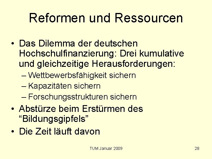 Reformen und Ressourcen • Das Dilemma der deutschen Hochschulfinanzierung: Drei kumulative und gleichzeitige Herausforderungen:
