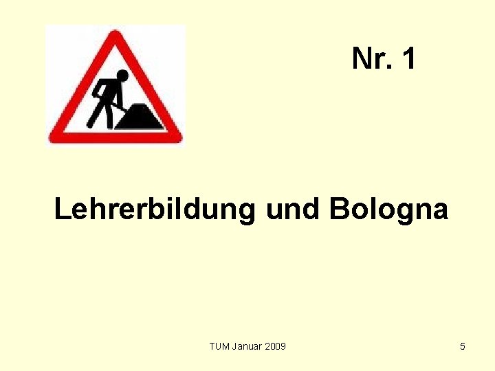 Nr. 1 Lehrerbildung und Bologna TUM Januar 2009 5 