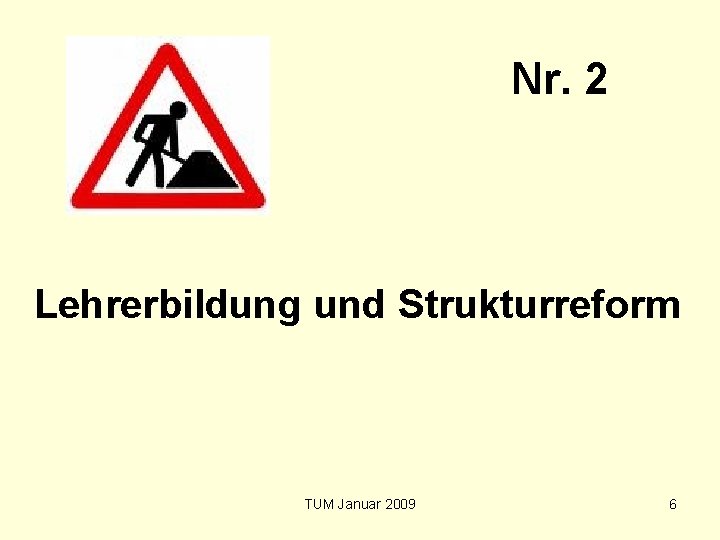 Nr. 2 Lehrerbildung und Strukturreform TUM Januar 2009 6 