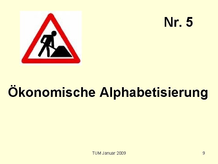 Nr. 5 Ökonomische Alphabetisierung TUM Januar 2009 9 