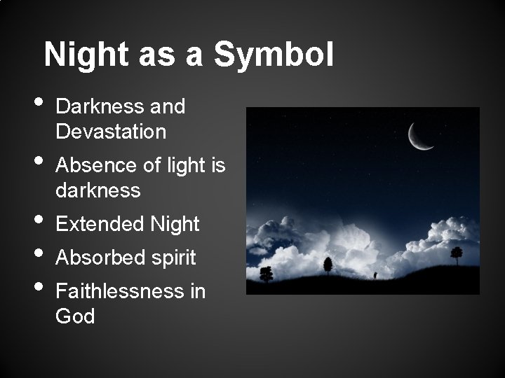 Night as a Symbol • • • Darkness and Devastation Absence of light is