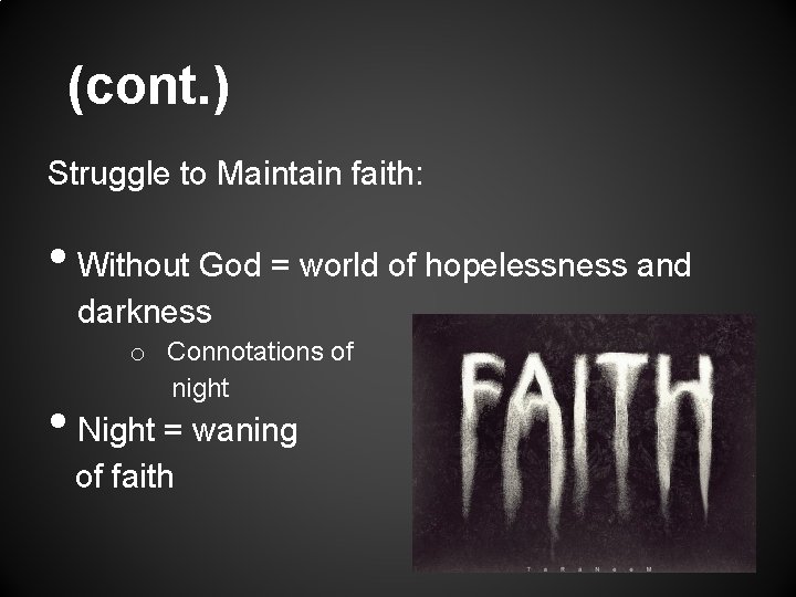 (cont. ) Struggle to Maintain faith: • Without God = world of hopelessness and