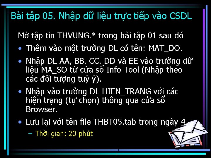 Bài tập 05. Nhập dữ liệu trực tiếp vào CSDL Mở tập tin THVUNG.