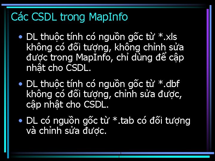 Các CSDL trong Map. Info • DL thuộc tính có nguồn gốc từ *.