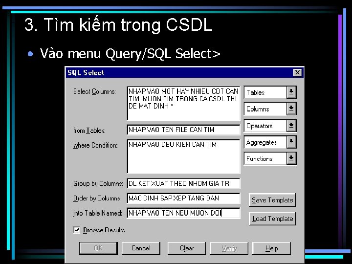 3. Tìm kiếm trong CSDL • Vào menu Query/SQL Select> 
