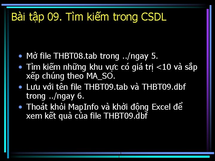 Bài tập 09. Tìm kiếm trong CSDL • Mở file THBT 08. tab trong.