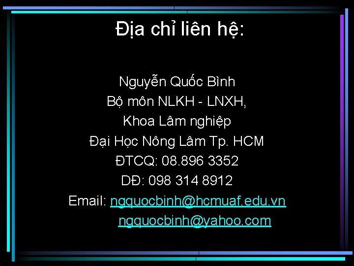 Địa chỉ liên hệ: Nguyễn Quốc Bình Bộ môn NLKH - LNXH, Khoa Lâm
