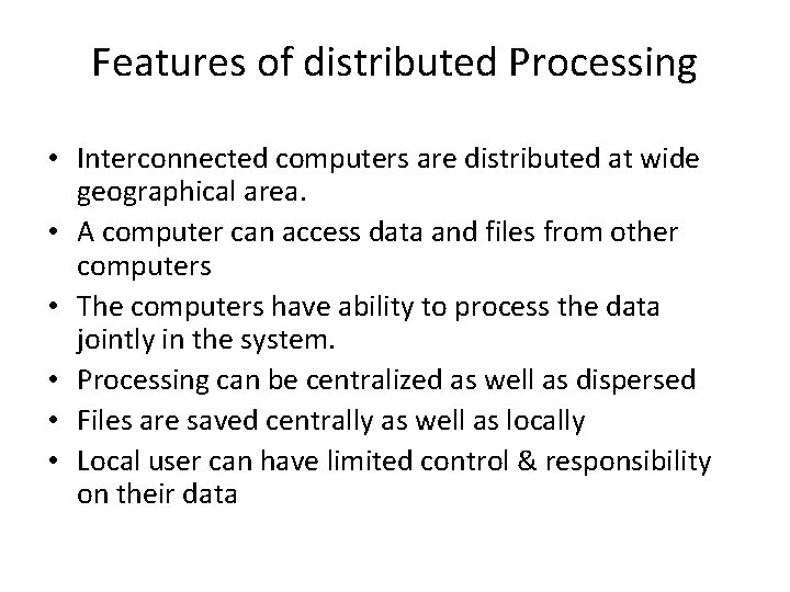 Features of distributed Processing • Interconnected computers are distributed at wide geographical area. •