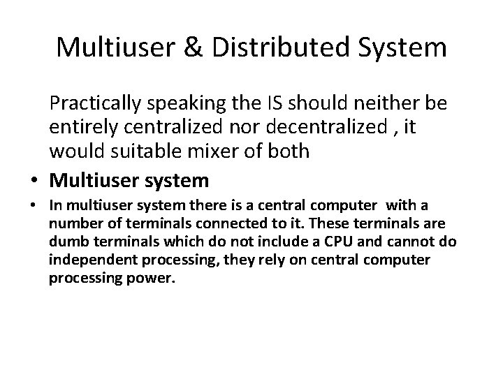 Multiuser & Distributed System Practically speaking the IS should neither be entirely centralized nor