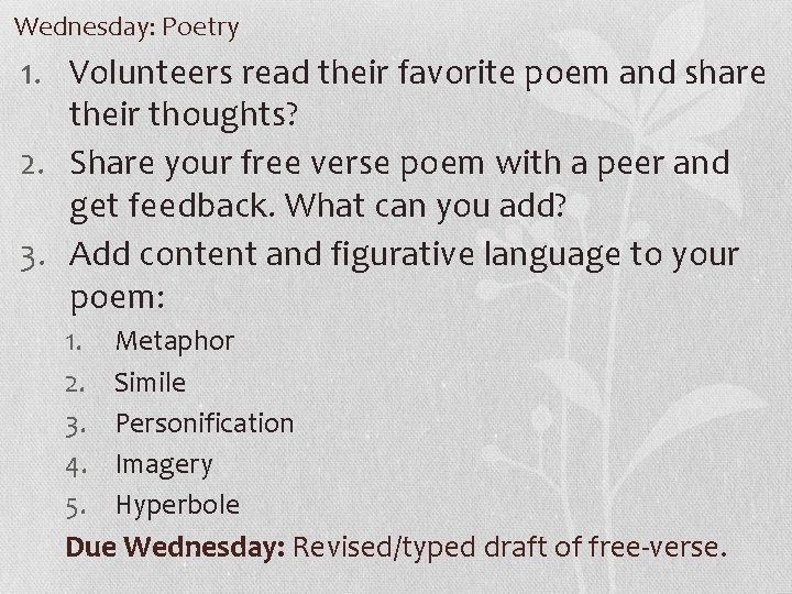 Wednesday: Poetry 1. Volunteers read their favorite poem and share their thoughts? 2. Share