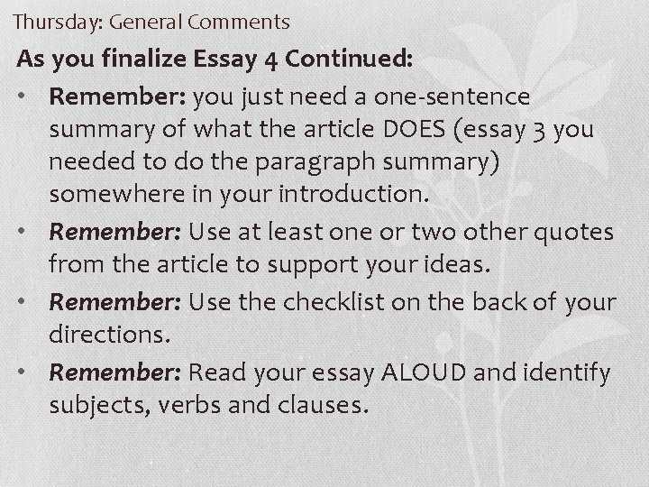 Thursday: General Comments As you finalize Essay 4 Continued: • Remember: you just need