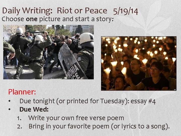 Daily Writing: Riot or Peace 5/19/14 Choose one picture and start a story: Planner: