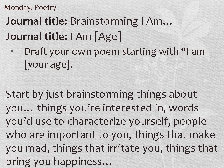 Monday: Poetry Journal title: Brainstorming I Am… Journal title: I Am [Age] • Draft