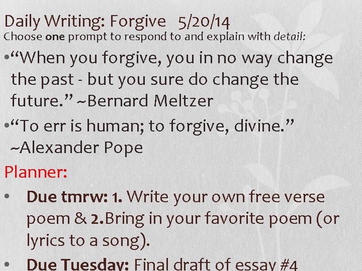 Daily Writing: Forgive 5/20/14 Choose one prompt to respond to and explain with detail: