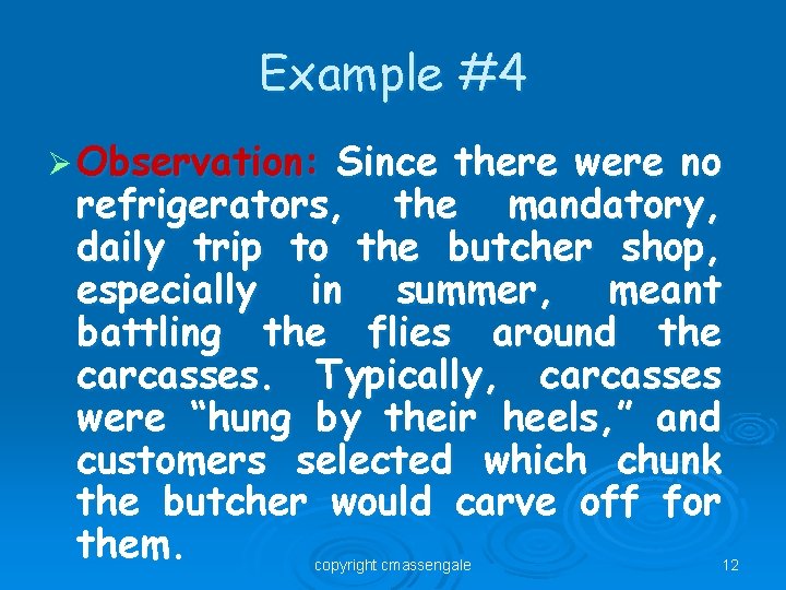 Example #4 Ø Observation: Since there were no refrigerators, the mandatory, daily trip to