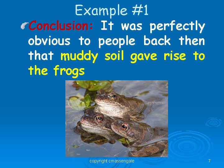 Example #1 Conclusion: It was perfectly obvious to people back then that muddy soil