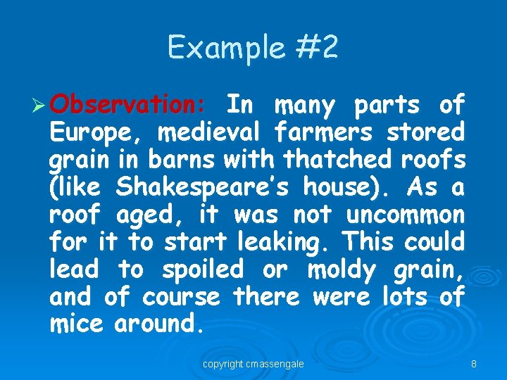 Example #2 Ø Observation: In many parts of Europe, medieval farmers stored grain in
