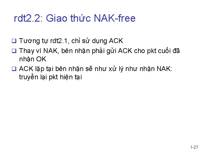 rdt 2. 2: Giao thức NAK-free q Tương tự rdt 2. 1, chỉ sử