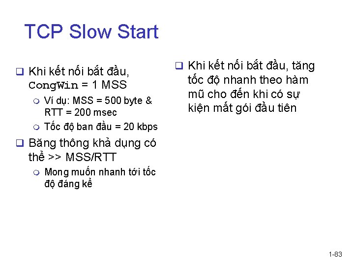 TCP Slow Start q Khi kết nối bắt đầu, Cong. Win = 1 MSS