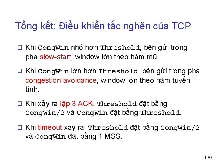 Tổng kết: Điều khiển tắc nghẽn của TCP q Khi Cong. Win nhỏ hơn