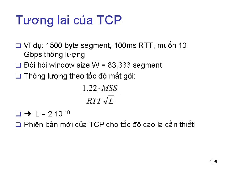 Tương lai của TCP q Ví dụ: 1500 byte segment, 100 ms RTT, muốn