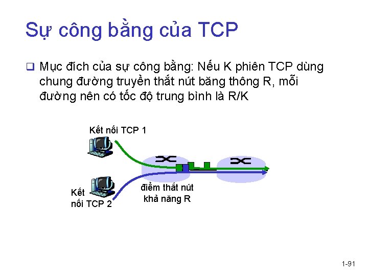 Sự công bằng của TCP q Mục đích của sự công bằng: Nếu K