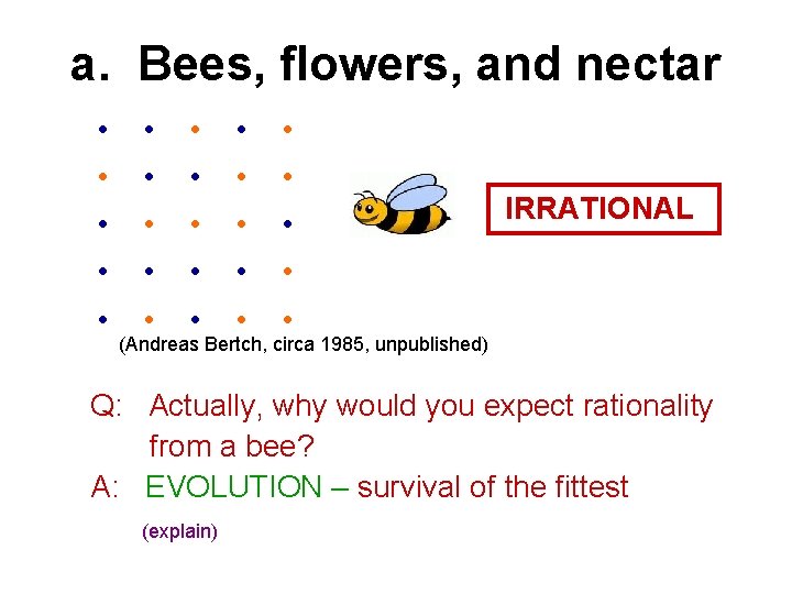 a. Bees, flowers, and nectar • • • • • • • IRRATIONAL (Andreas a. Bees, flowers, and nectar • • • • • • • IRRATIONAL (Andreas