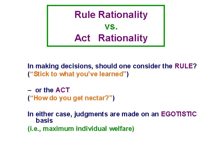 Rule Rationality vs. Act Rationality In making decisions, should one consider the RULE? (“Stick Rule Rationality vs. Act Rationality In making decisions, should one consider the RULE? (“Stick