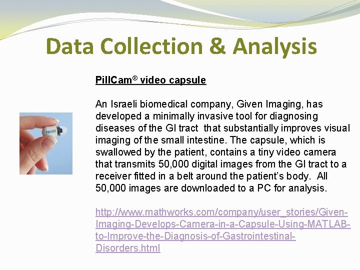 Data Collection & Analysis Pill. Cam® video capsule An Israeli biomedical company, Given Imaging,