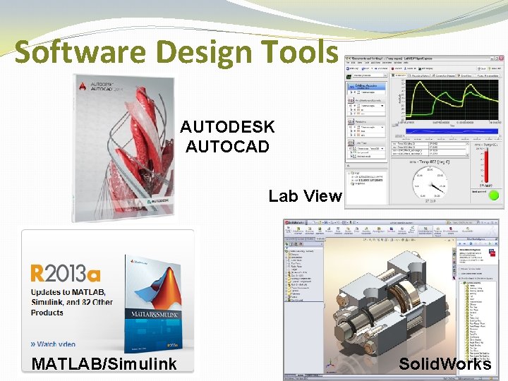 Software Design Tools AUTODESK AUTOCAD Lab View MATLAB/Simulink Solid. Works 