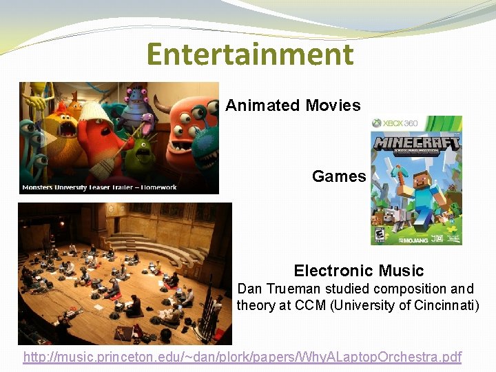 Entertainment Animated Movies Games Electronic Music Dan Trueman studied composition and theory at CCM