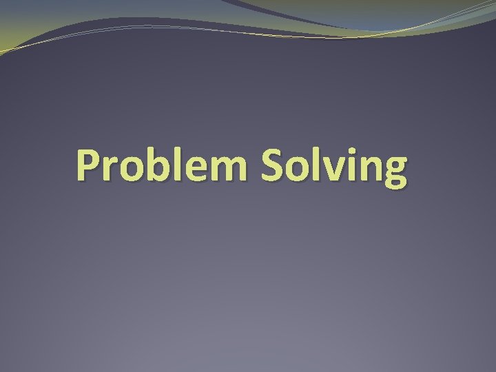 Problem Solving 